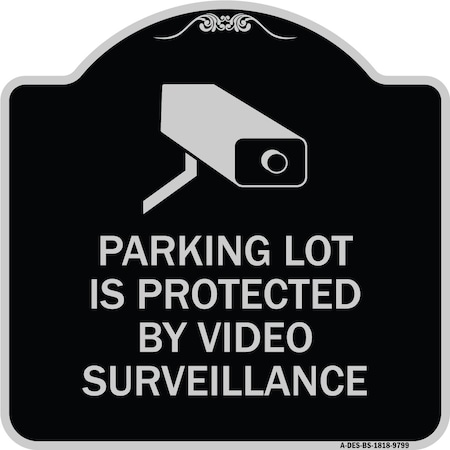 Signmission Designer Series-Parking Lot Is Protected By Video Surveillance With Graphic, 18" H, BS-1818-9799 A-DES-BS-1818-9799